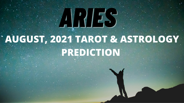 ARIES AUGUST 2021 TAROT & ASTROLOGY PREDICTION (LIVE).