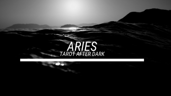 ARIES - TAROT AFTER DARK (JUNE25).